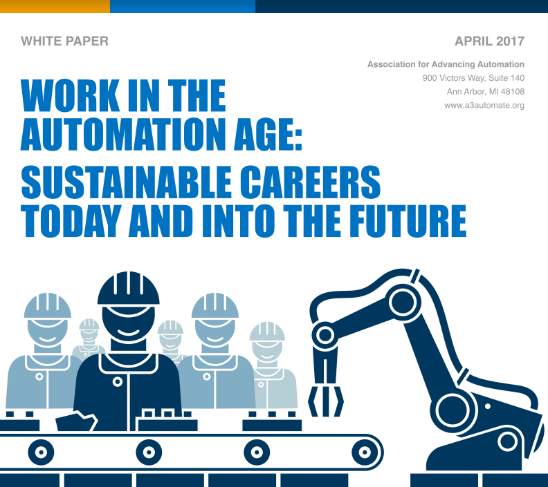Automation Age WORK IN THE AUTOMATION AGE: SUSTAINABLE CAREERS TODAY AND INTO THE FUTURE